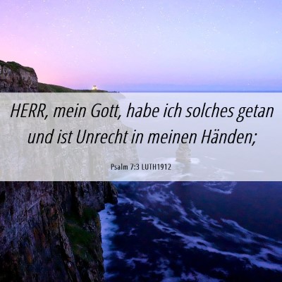 Picture 06 - Psalm 7:3 LUTH1912 - HERR, mein Gott, habe ich solches getan und ist - Bible Verse Picture