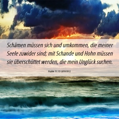 Picture 06 - Psalm 71:13 LUTH1912 - Schämen müssen sich und umkommen, die meiner - Bible Verse Picture