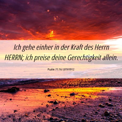 Picture 06 - Psalm 71:16 LUTH1912 - Ich gehe einher in der Kraft des Herrn HERRN; ich - Bible Verse Picture