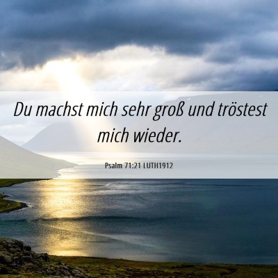 Picture 06 - Psalm 71:21 LUTH1912 - Du machst mich sehr groß und tröstest mich - Bible Verse Picture