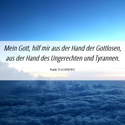 Picture 06 - Psalm 71:4 LUTH1912 - Mein Gott, hilf mir aus der Hand der Gottlosen, - Bible Verse Picture