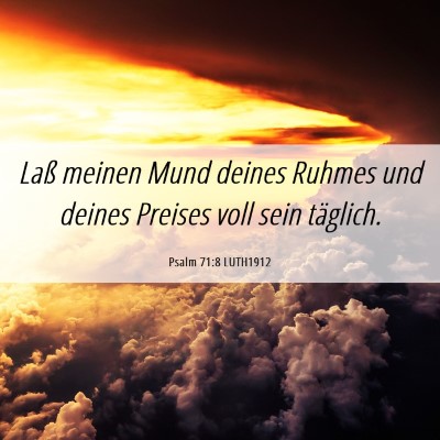 Picture 06 - Psalm 71:8 LUTH1912 - Laß meinen Mund deines Ruhmes und deines Preises - Bible Verse Picture