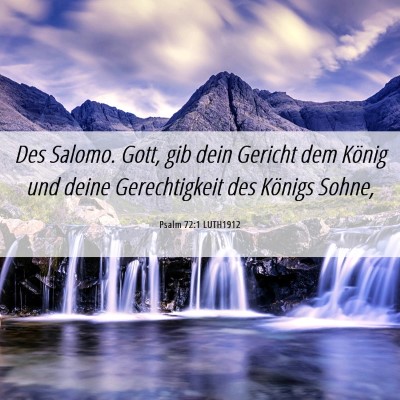 Picture 06 - Psalm 72:1 LUTH1912 - Des Salomo. Gott, gib dein Gericht dem König und - Bible Verse Picture
