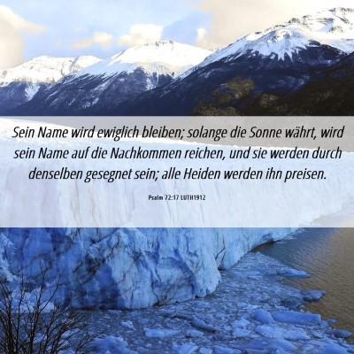 Picture 06 - Psalm 72:17 LUTH1912 - Sein Name wird ewiglich bleiben; solange die - Bible Verse Picture