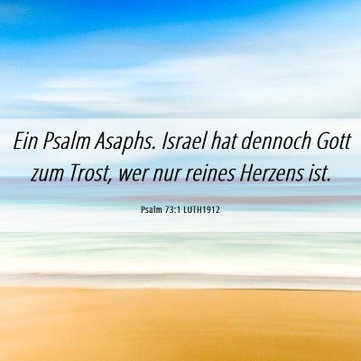 Picture 06 - Psalm 73:1 LUTH1912 - Ein Psalm Asaphs. Israel hat dennoch Gott zum - Bible Verse Picture