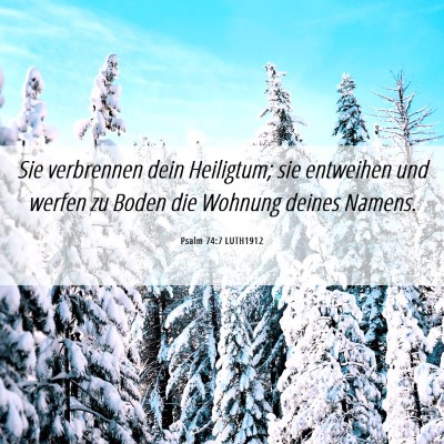 Picture 06 - Psalm 74:7 LUTH1912 - Sie verbrennen dein Heiligtum; sie entweihen und - Bible Verse Picture