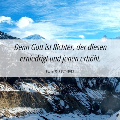 Picture 06 - Psalm 75:7 LUTH1912 - Denn Gott ist Richter, der diesen erniedrigt und - Bible Verse Picture