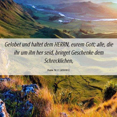 Picture 06 - Psalm 76:11 LUTH1912 - Gelobet und haltet dem HERRN, eurem Gott; alle, - Bible Verse Picture