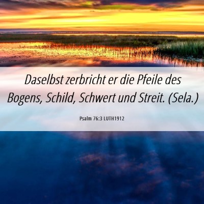 Picture 06 - Psalm 76:3 LUTH1912 - Daselbst zerbricht er die Pfeile des Bogens, - Bible Verse Picture