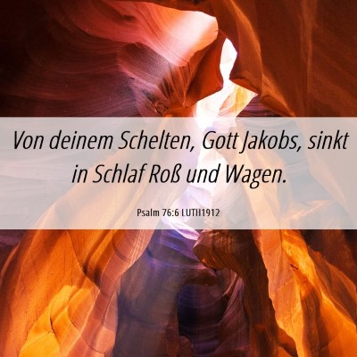 Picture 06 - Psalm 76:6 LUTH1912 - Von deinem Schelten, Gott Jakobs, sinkt in Schlaf - Bible Verse Picture