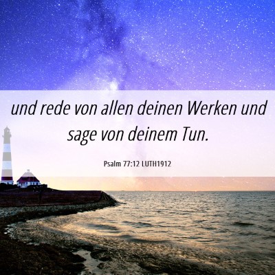 Picture 06 - Psalm 77:12 LUTH1912 - und rede von allen deinen Werken und sage von - Bible Verse Picture