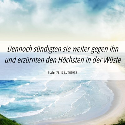 Picture 06 - Psalm 78:17 LUTH1912 - Dennoch sündigten sie weiter gegen ihn und - Bible Verse Picture