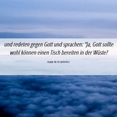 Picture 06 - Psalm 78:19 LUTH1912 - und redeten gegen Gott und sprachen: “Ja, Gott - Bible Verse Picture