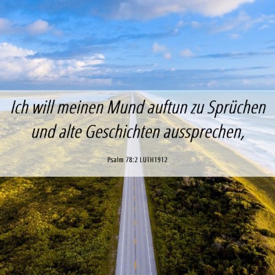 Picture 06 - Psalm 78:2 LUTH1912 - Ich will meinen Mund auftun zu Sprüchen und alte - Bible Verse Picture