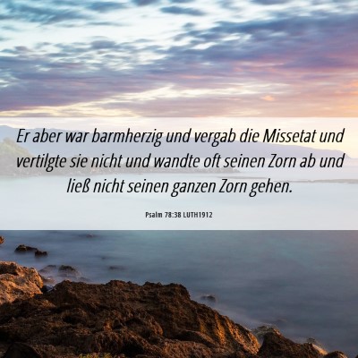 Picture 06 - Psalm 78:38 LUTH1912 - Er aber war barmherzig und vergab die Missetat - Bible Verse Picture