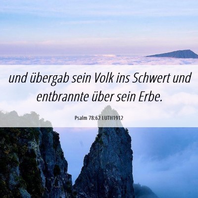 Picture 06 - Psalm 78:62 LUTH1912 - und übergab sein Volk ins Schwert und entbrannte - Bible Verse Picture