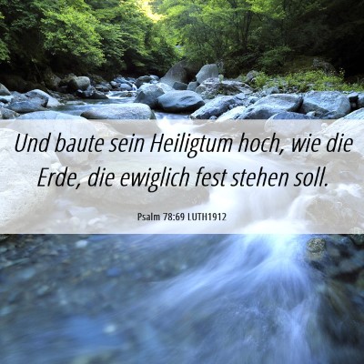 Picture 06 - Psalm 78:69 LUTH1912 - Und baute sein Heiligtum hoch, wie die Erde, die - Bible Verse Picture
