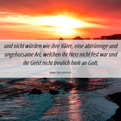 Picture 06 - Psalm 78:8 LUTH1912 - und nicht würden wie ihre Väter, eine - Bible Verse Picture