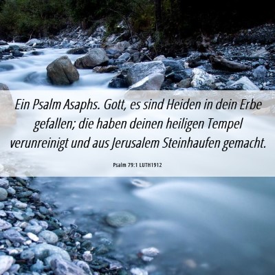 Picture 06 - Psalm 79:1 LUTH1912 - Ein Psalm Asaphs. Gott, es sind Heiden in dein - Bible Verse Picture