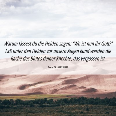 Picture 06 - Psalm 79:10 LUTH1912 - Warum lässest du die Heiden sagen: “Wo ist nun - Bible Verse Picture