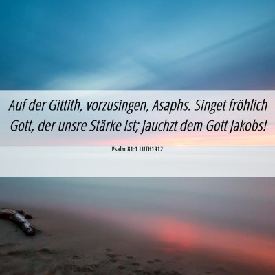 Picture 06 - Psalm 81:1 LUTH1912 - Auf der Gittith, vorzusingen, Asaphs. Singet - Bible Verse Picture