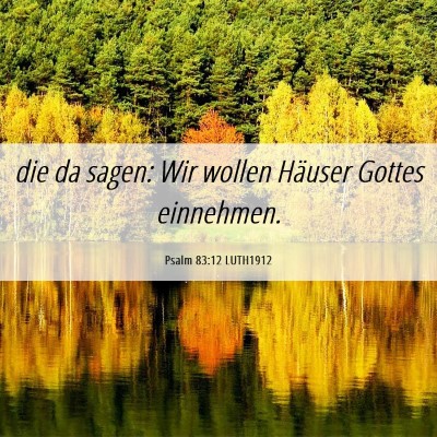 Picture 06 - Psalm 83:12 LUTH1912 - die da sagen: Wir wollen Häuser Gottes - Bible Verse Picture