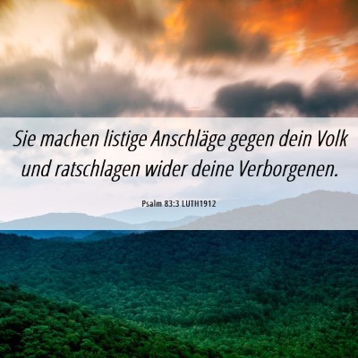 Picture 06 - Psalm 83:3 LUTH1912 - Sie machen listige Anschläge gegen dein Volk und - Bible Verse Picture