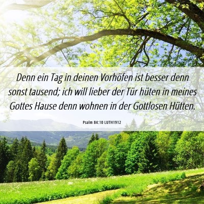 Picture 06 - Psalm 84:10 LUTH1912 - Denn ein Tag in deinen Vorhöfen ist besser denn - Bible Verse Picture
