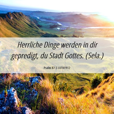Picture 06 - Psalm 87:3 LUTH1912 - Herrliche Dinge werden in dir gepredigt, du Stadt - Bible Verse Picture