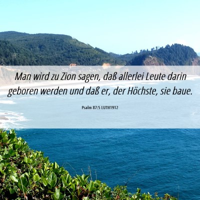 Picture 06 - Psalm 87:5 LUTH1912 - Man wird zu Zion sagen, daß allerlei Leute darin - Bible Verse Picture
