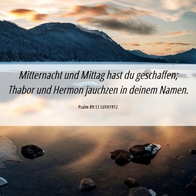 Picture 06 - Psalm 89:12 LUTH1912 - Mitternacht und Mittag hast du geschaffen; Thabor - Bible Verse Picture