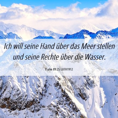 Picture 06 - Psalm 89:25 LUTH1912 - Ich will seine Hand über das Meer stellen und - Bible Verse Picture