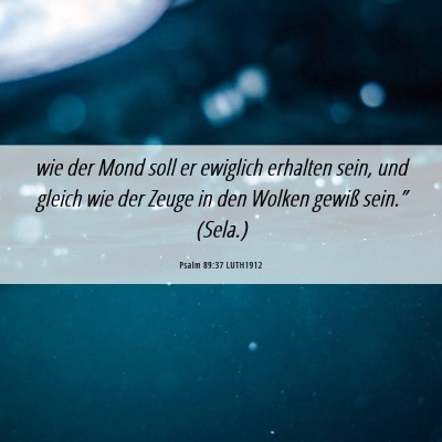 Picture 06 - Psalm 89:37 LUTH1912 - wie der Mond soll er ewiglich erhalten sein, und - Bible Verse Picture