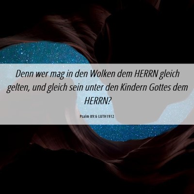 Picture 06 - Psalm 89:6 LUTH1912 - Denn wer mag in den Wolken dem HERRN gleich - Bible Verse Picture