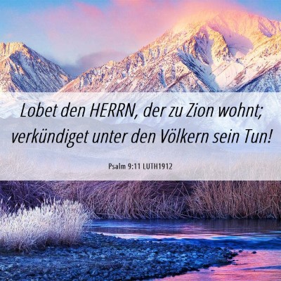Picture 06 - Psalm 9:11 LUTH1912 - Lobet den HERRN, der zu Zion wohnt; verkündiget - Bible Verse Picture