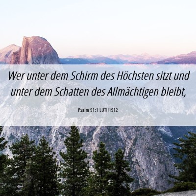 Picture 06 - Psalm 91:1 LUTH1912 - Wer unter dem Schirm des Höchsten sitzt und - Bible Verse Picture