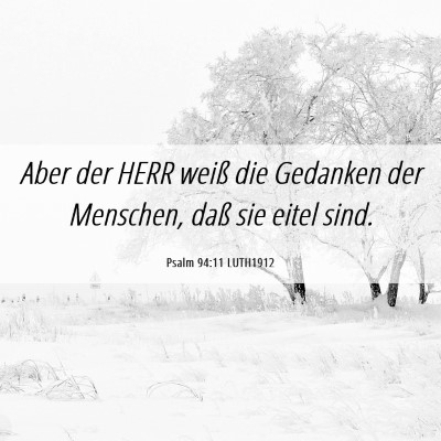 Picture 06 - Psalm 94:11 LUTH1912 - Aber der HERR weiß die Gedanken der Menschen, - Bible Verse Picture