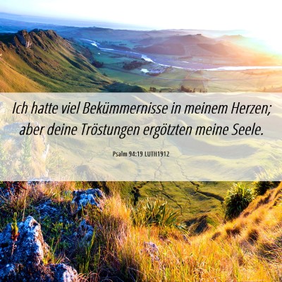 Picture 06 - Psalm 94:19 LUTH1912 - Ich hatte viel Bekümmernisse in meinem Herzen; - Bible Verse Picture