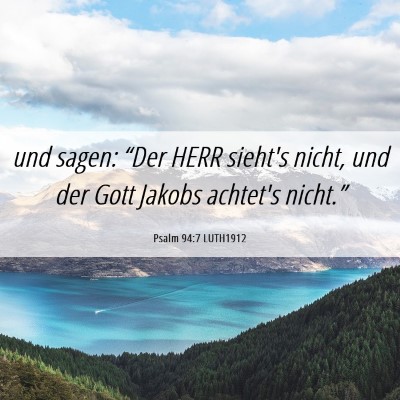 Picture 06 - Psalm 94:7 LUTH1912 - und sagen: “Der HERR sieht's nicht, und der - Bible Verse Picture