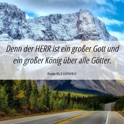Picture 06 - Psalm 95:3 LUTH1912 - Denn der HERR ist ein großer Gott und ein - Bible Verse Picture