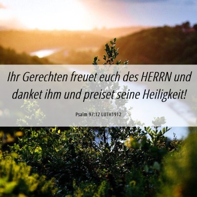 Picture 06 - Psalm 97:12 LUTH1912 - Ihr Gerechten freuet euch des HERRN und danket - Bible Verse Picture