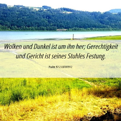 Picture 06 - Psalm 97:2 LUTH1912 - Wolken und Dunkel ist um ihn her; Gerechtigkeit - Bible Verse Picture