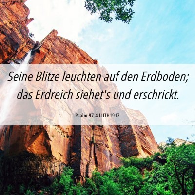 Picture 06 - Psalm 97:4 LUTH1912 - Seine Blitze leuchten auf den Erdboden; das - Bible Verse Picture