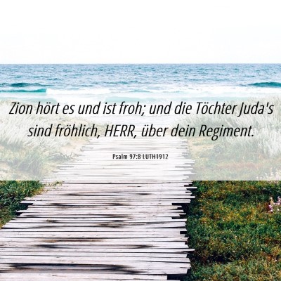 Picture 06 - Psalm 97:8 LUTH1912 - Zion hört es und ist froh; und die Töchter - Bible Verse Picture
