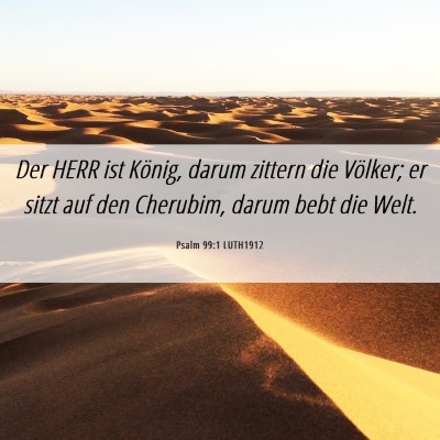 Picture 06 - Psalm 99:1 LUTH1912 - Der HERR ist König, darum zittern die Völker; - Bible Verse Picture