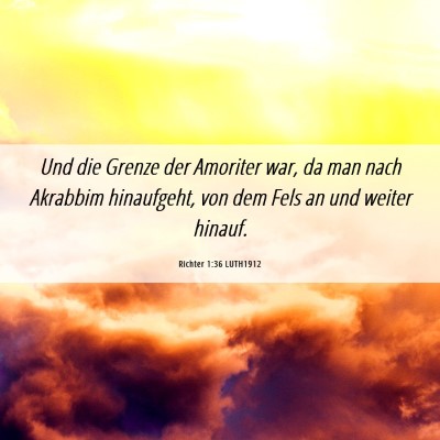 Picture 06 - Richter 1:36 LUTH1912 - Und die Grenze der Amoriter war, da man nach - Bible Verse Picture