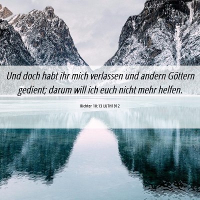 Picture 06 - Richter 10:13 LUTH1912 - Und doch habt ihr mich verlassen und andern - Bible Verse Picture
