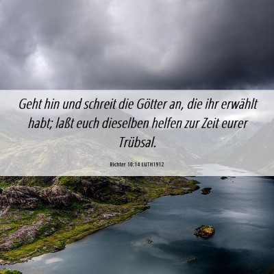 Picture 06 - Richter 10:14 LUTH1912 - Geht hin und schreit die Götter an, die ihr - Bible Verse Picture