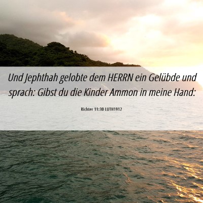 Picture 06 - Richter 11:30 LUTH1912 - Und Jephthah gelobte dem HERRN ein Gelübde und - Bible Verse Picture