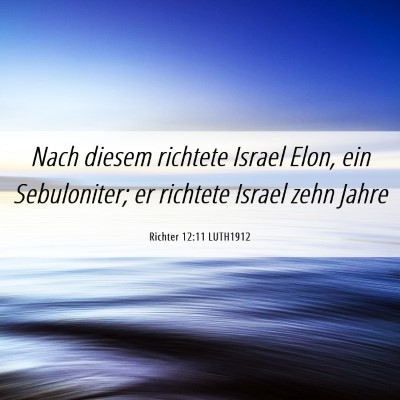 Picture 06 - Richter 12:11 LUTH1912 - Nach diesem richtete Israel Elon, ein - Bible Verse Picture